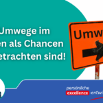 Nichts läuft nur geradeaus. Es ist selten möglich, alles schnurgerade zu realisieren. Umwege im Leben gehören dazu. Also laufen Sie Umwege