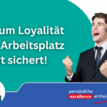 Schön, wenn Sie loyal sind. Doch ist Loyalität am Arbeitsplatz wenig wert, wenn es gilt, dem Unternehmen die Existenz zu sichern.