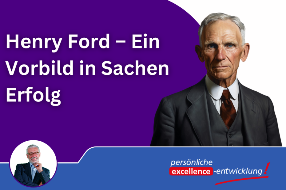 Henry Ford, eine Persönlichkeit, die die Welt massiv in Bewegung setzte. Ein Mensch, der an sich glaubte. Und Sie? Glauben Sie an sich?