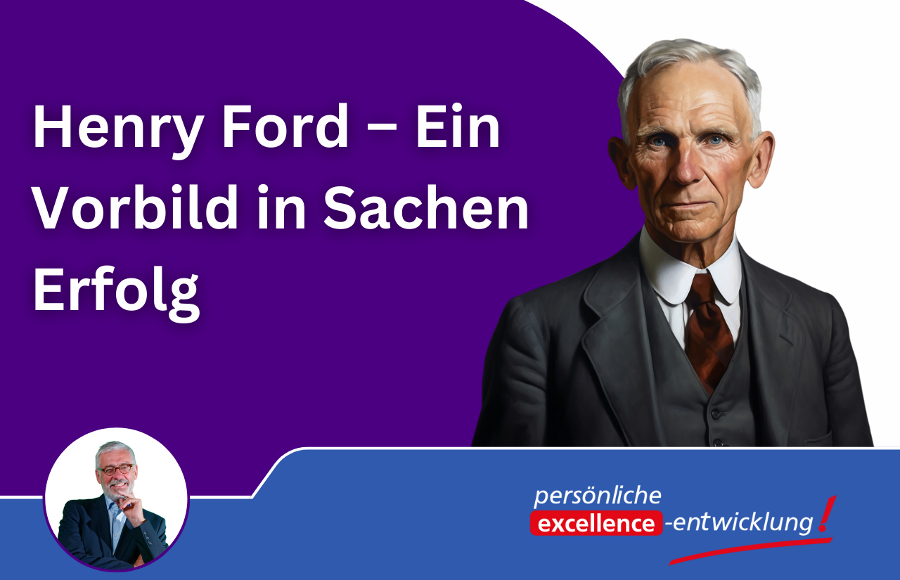 Henry Ford, eine Persönlichkeit, die die Welt massiv in Bewegung setzte. Ein Mensch, der an sich glaubte. Und Sie? Glauben Sie an sich?